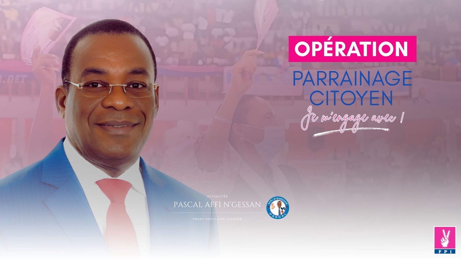 Portrait de Pascal Affi N’Guessan en costume bleu et cravate rouge, sur un fond de militants levant des formulaires, avec le slogan "Opération Parrainage Citoyen – Je m’engage avec !" ; visuel officiel du Front Populaire Ivoirien pour mobiliser le parrainage avant la présidentielle 2025.